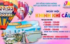 ĐÀ NẴNG TỔ CHỨC NGÀY HỘI KHINH KHÍ CẦU CHÀO MỪNG MỞ LẠI ĐƯỜNG BAY QUỐC TẾ VÀO NGÀY 27/3